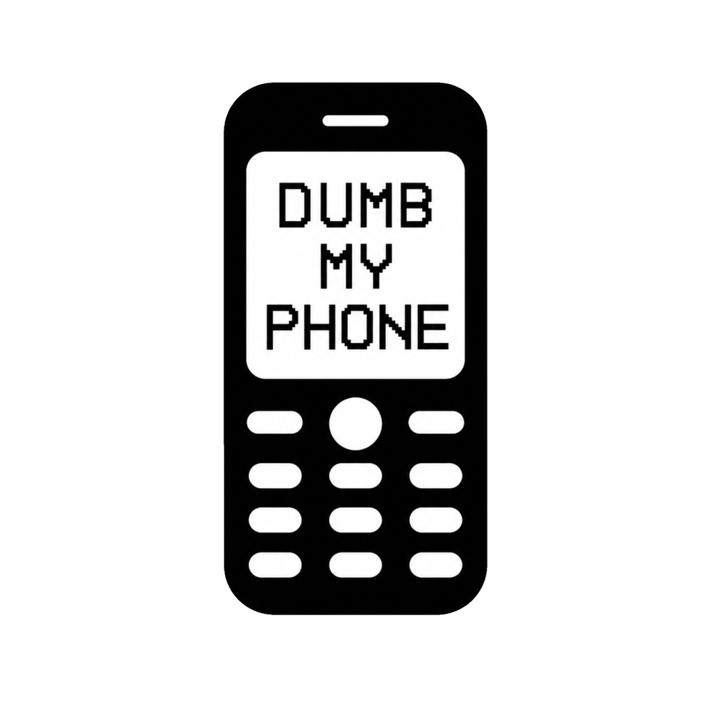 DUMB MY PHONE