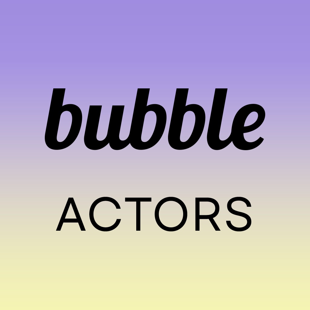 bubble for ACTORS